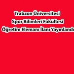 Trabzon Üniversitesi Öğretim Elemanı İlanı